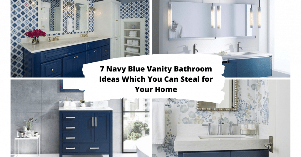 7 Navy Blue Vanity Bathroom Ideas Which You Can Steal for Your Home